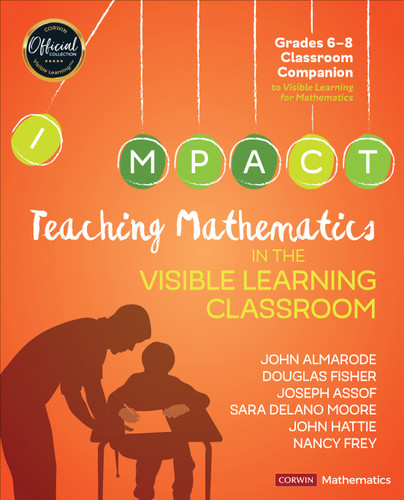 Teaching Mathematics in the Visible Learning Classroom, Grades 6-8 (Corwin Mathematics Series) book cover by John Almarode, Douglas Fisher, Joseph Assof, Sara Delano Moore, John Hattie, Nancy Frey