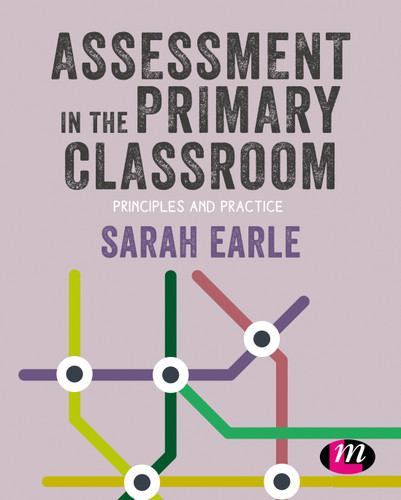 Assessment in the Primary Classroom: Principles and practice (Primary Teaching Now) book cover by Sarah Earle