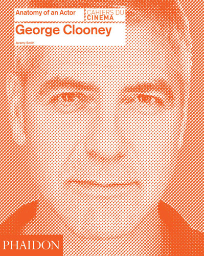 George Clooney (Anatomy of an Actor) book cover by Jeremy Smith