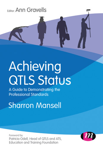 Achieving QTLS status: A guide to demonstrating the Professional Standards book cover by Sharron Mansell, Ann Gravells