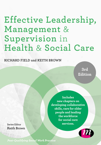 Effective Leadership, Management and Supervision in Health and Social Care (Post-Qualifying Social Work Practice Series) book cover by Richard Field, Keith Brown