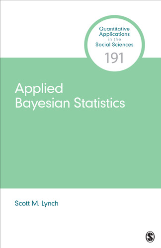 Applied Bayesian Statistics (Quantitative Applications in the Social Sciences) book cover by Scott M. Lynch