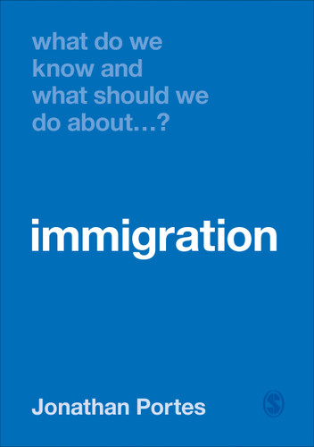 What Do We Know and What Should We Do About Immigration? (What Do We Know and What Should We Do About:) book cover by Jonathan Portes