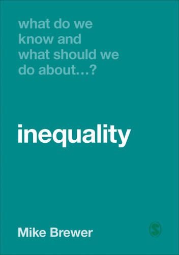 What Do We Know and What Should We Do About Inequality? (What Do We Know and What Should We Do About:) book cover by Mike Brewer