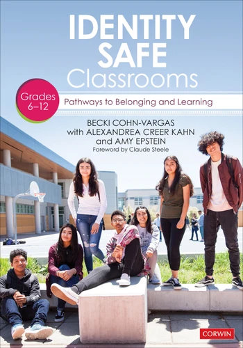 Identity Safe Classrooms,  Grades 6-12: Pathways to Belonging and Learning book cover by Becki Cohn-Vargas, Alexandrea Creer Kahn, Amy Epstein