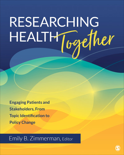 Researching Health Together: Engaging Patients and Stakeholders, From Topic Identification to Policy Change book cover by 