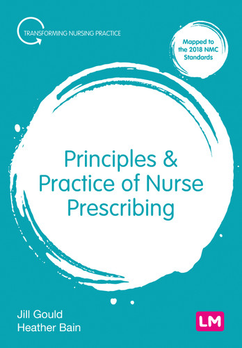 Principles and Practice of Nurse Prescribing (Transforming Nursing Practice Series) book cover by Jill Gould, Heather Bain