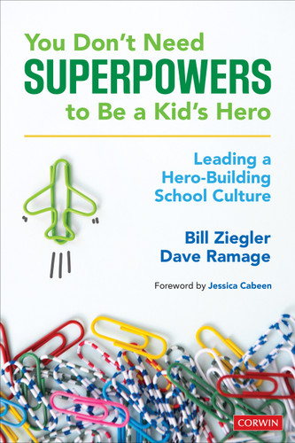 You Don’t Need Superpowers to Be a Kid’s Hero: Leading a Hero-Building School Culture book cover by Bill Ziegler, Dave Ramage