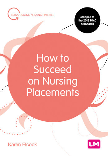 How to Succeed on Nursing Placements (Transforming Nursing Practice Series) book cover by Karen Elcock