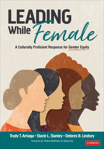 Leading While Female: A Culturally Proficient Response for Gender Equity book cover by Trudy T. Arriaga, Stacie L. Stanley, Delores B. Lindsey