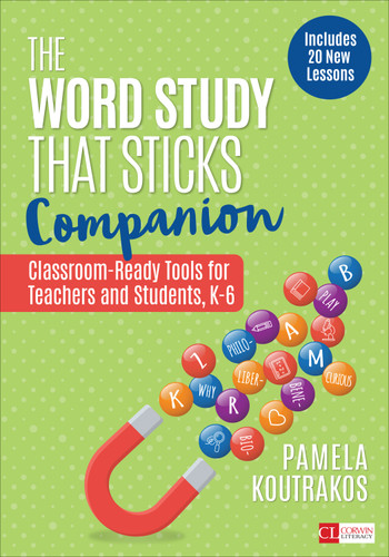 The Word Study That Sticks Companion: Classroom-Ready Tools for Teachers and Students, Grades K-6 (Corwin Literacy) book cover by Pamela Koutrakos