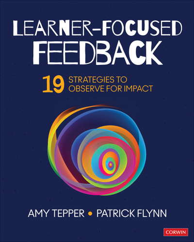 Learner-Focused Feedback: 19 Strategies to Observe for Impact book cover by Amy Tepper, Patrick Flynn