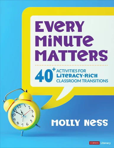 Every Minute Matters [Grades K-5]: 40+ Activities for Literacy-Rich Classroom Transitions (Corwin Literacy) book cover by Molly Ness