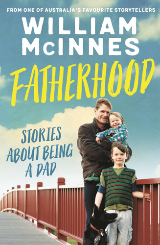 Fatherhood: Stories about being a dad book cover by William McInnes