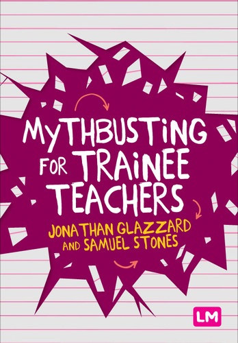 Mythbusting for Trainee Teachers book cover by Jonathan Glazzard, Samuel Stones