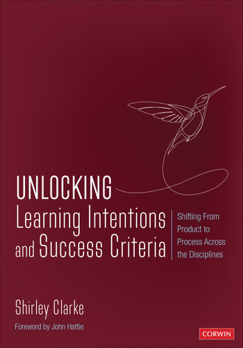Unlocking: Learning Intentions: Shifting From Product to Process Across the Disciplines (Corwin Teaching Essentials) book cover by Shirley Clarke