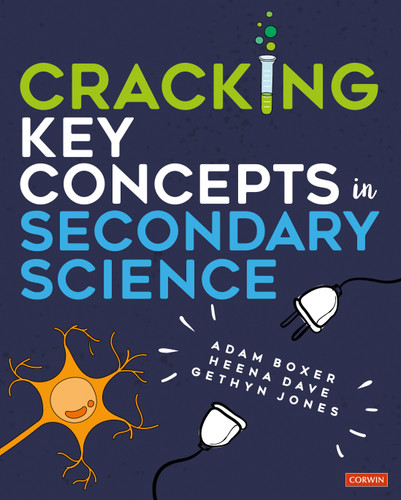 Cracking Key Concepts in Secondary Science book cover by Adam Boxer, Heena Dave, Gethyn Jones