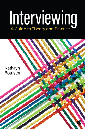 Interviewing: A Guide to Theory and Practice book cover by Kathryn Roulston
