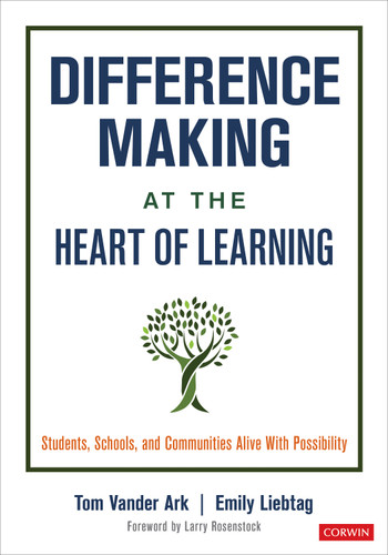 Difference Making at the Heart of Learning: Students, Schools, and Communities Alive With Possibility book cover by Tom Vander Ark, Emily Liebtag