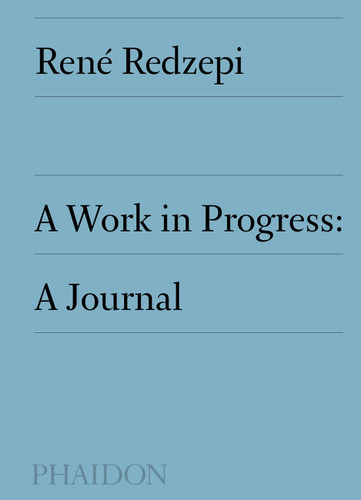 A Work in Progress: A Journal book cover by René Redzepi