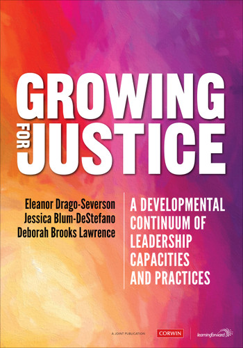 Growing for Justice: A Developmental Continuum of Leadership Capacities and Practices book cover by Eleanor Drago-Severson, Jessica Blum-DeStefano, Deborah Brooks Lawrence