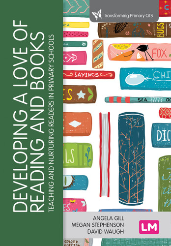 Developing a Love of Reading and Books: Teaching and nurturing readers in primary schools (Transforming Primary QTS Series) book cover by Angela Gill, Megan Stephenson, David Waugh