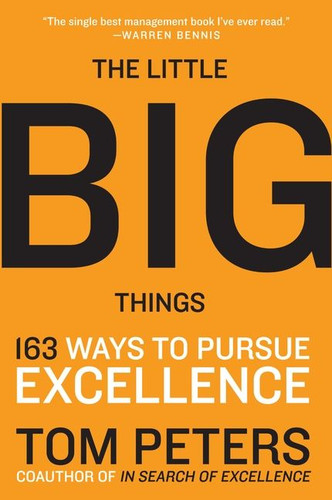 The Little Big Things: 163 Ways to Pursue EXCELLENCE book cover by Thomas J. Peters