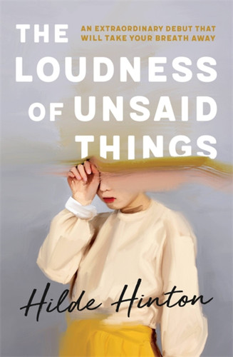 The Loudness of Unsaid Things book cover by Hilde Hinton