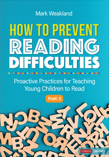 How to Prevent Reading Difficulties, Grades PreK-3: Proactive Practices for Teaching Young Children to Read (Corwin Literacy) book cover by Mark Weakland