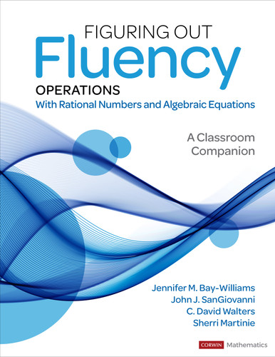 Figuring Out Fluency – Operations With Rational Numbers and Algebraic Equations: A Classroom Companion (Corwin Mathematics Series) book cover by Jennifer M. Bay-Williams, John J. SanGiovanni, C. David Walters, Sherri Martinie