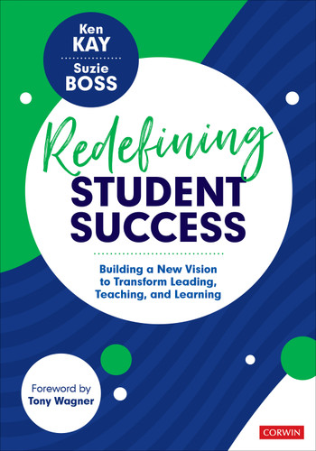 Redefining Student Success: Building a New Vision to Transform Leading, Teaching, and Learning book cover by Ken Kay, Suzie Boss