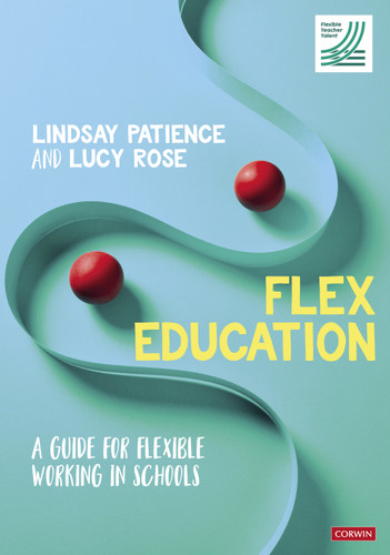 Flex Education: A guide for flexible working in schools book cover by Lindsay Patience, Lucy Rose