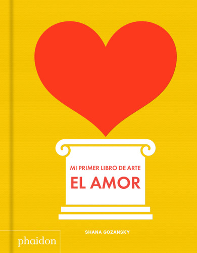 Mi primer libro de amor (My Art Book of Love) (Spanish Edition) book cover by Shana Gozansky