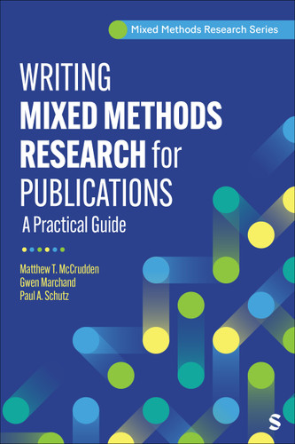 Writing Mixed Methods Research for Publication: A Practical Guide (Mixed Methods Research Series) book cover by Matthew T. McCrudden, Gwen Marchand, Paul A. Schutz