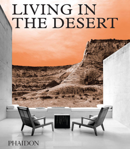 Living in the Desert: Stunning Desert Homes and Houses book cover by Phaidon Editors, Phaidon Phaidon Editors