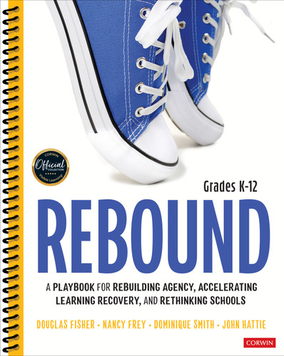 Rebound, Grades K-12: A Playbook for Rebuilding Agency, Accelerating Learning Recovery, and Rethinking Schools (Corwin Literacy) book cover by Douglas Fisher, Nancy Frey, Dominique Smith, John Hattie