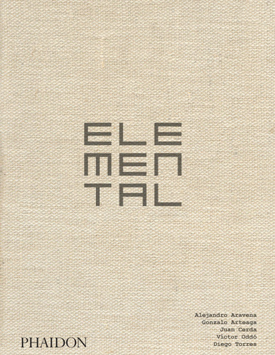 Elemental: The Architecture of Alejandro Aravena book cover by Alejandro Aravena
