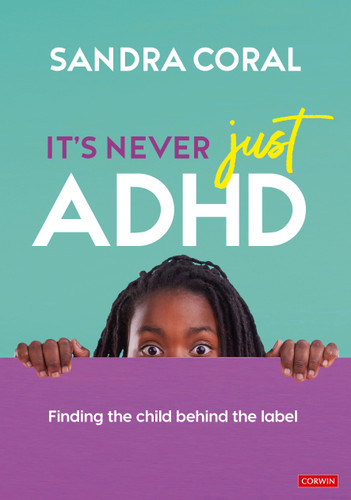 It’s Never Just ADHD: Finding the Child Behind the Label book cover by Sandra Coral