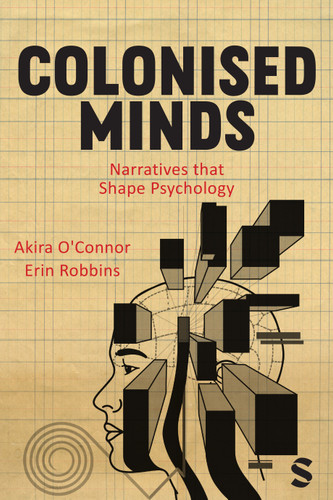 Colonised Minds: Narratives that Shape Psychology book cover by Akira O′Connor, Erin Robbins