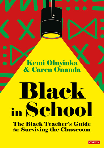 Black in School: The Black Teacher′s Guide for Surviving the Classroom book cover by Kemi Oluyinka, Caren Onanda