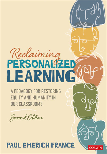 Reclaiming Personalized Learning: A Pedagogy for Restoring Equity and Humanity in Our Classrooms book cover by Paul Emerich France