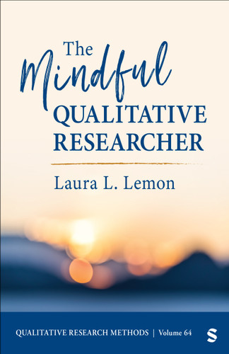 The Mindful Qualitative Researcher (Qualitative Research Methods) book cover by Laura L. Lemon