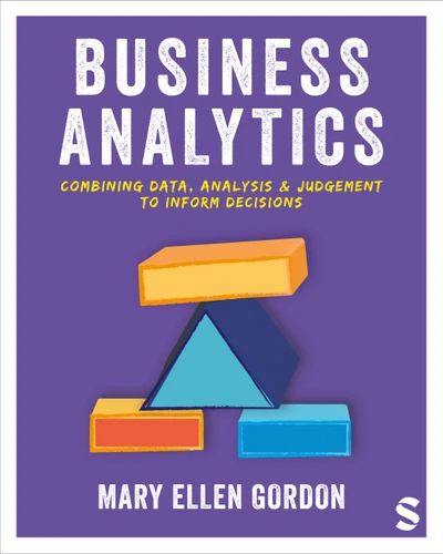 Business Analytics: Combining data, analysis and judgement to inform decisions book cover by Mary Ellen Gordon