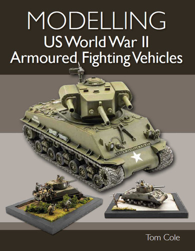 Modelling US World War II Armoured Fighting Vehicles book cover by Tom Cole