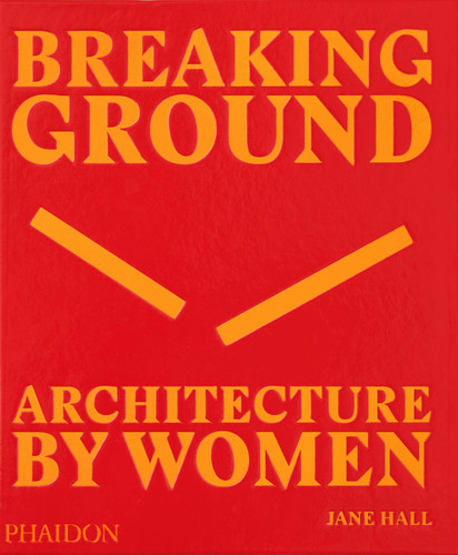 Breaking Ground: Architecture by Women book cover by Jane Hall