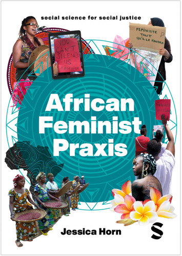African Feminist Praxis: Cartographies of Liberatory Worldmaking (Social Science for Social Justice) book cover by Jessica Horn