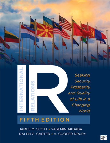 IR: Seeking Security, Prosperity, and Quality of Life in a Changing World book cover by James M. Scott, Yasemin Akbaba, Ralph G. Carter, A. Cooper Drury