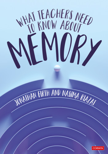 What Teachers Need to Know About Memory book cover by Jonathan Firth, Nasima Riazat