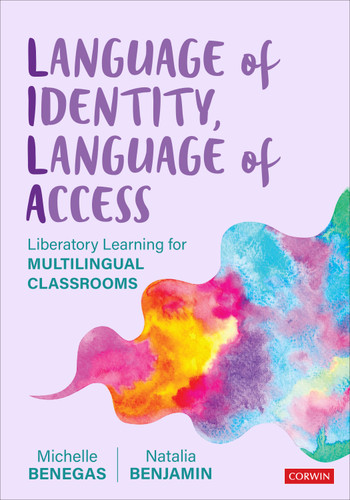 Language of Identity, Language of Access: Liberatory Learning for Multilingual Classrooms book cover by Michelle Benegas, Natalia Benjamin