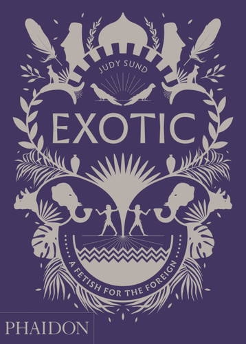 Exotic: A Fetish for the Foreign book cover by Judy Sund